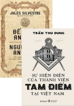 Combo Lịch Sử An Nam: Sự Hiện Diện Của Thành Viên Tam Điểm Tại Việt Nam + Đế Quốc An Nam Và Người Dân An Nam