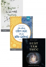 Combo Luật Tâm Thức + Cân Bằng Cảm Xúc Cả Lúc Bão Giông + Nóng Giận Là Bản Năng, Tĩnh Lặng Là Bản Lĩnh (Bộ 3 Cuốn)