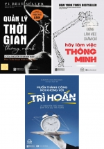 Combo Muốn Thành Công Nói Không Với Trì Hoãn + Đừng Làm Việc Chăm Chỉ Hãy Làm Việc Thông Minh + Quản Lý Thời Gian Thông Minh Của Người Thành Đạt (Bộ 3 Cuốn)