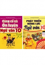Combo ND – Củng Cố Và Ôn Luyện Ngữ Văn Lớp 10 + Phát Triển Năng Lực Ngữ Văn 10 (Biên Soạn Theo Chương Trình GDPT Mới) (Bộ 2 Cuốn)