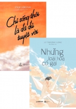 Combo Những Loài Hoa Có Gai + Chỉ Sống Thôi Là Đã Đủ Tuyệt Vời (Bộ 2 Cuốn)