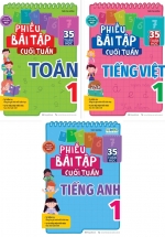Combo Phiếu Bài Tập Cuối Tuần Toán + Tiếng Việt + Tiếng Anh Lớp 1 (35 Tuần Học) (Bộ 3 Cuốn)