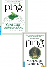 Combo Ping – Giải Cứu Vườn Địa Đàng + Ping – Vượt Ao Tù Ra Biển Lớn (Bộ 2 Cuốn)