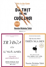 Combo Sách Nassim Nicholas Taleb: Da Thịt Trong Cuộc Chơi + Trò Đùa Của Sự Ngẫu Nhiên + Thiên Nga Đen (Bộ 3 Cuốn)