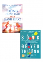 Combo Sách Sống Để Yêu Thương – Bí Mật Về Tình Yêu Để Có Cuộc Sống Hạnh Phúc + Đừng Hoàn Hảo, Hãy Hạnh Phúc (Bộ 2 Cuốn)