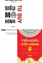 Combo Siêu Mô Hình Tư Duy + Tiền Đấu Với Vàng (Bộ 2 Cuốn)