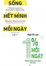 Combo Sống Hết Mình Mỗi Ngày – 7 Thói Quen Giúp Bạn Hạnh Phúc Và Thành Công + 1% Mỗi Ngày – Không Ngừng Chinh Phục Bản Thân (Bộ 2 Cuốn)