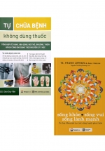 Combo Sống Khỏe – Sống Vui – Sống Lành Mạnh + Tự Chữa Bệnh Không Dùng Thuốc (Bộ 2 Cuốn)
