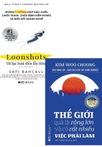 Combo Thế Giới Quả Là Rộng Lớn Và Có Rất Nhiều Việc Phải Làm + Loonshots – Từ Lạc Loài Đến Lẫy Lừng (Bộ 2 Cuốn)