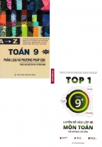Combo A Z Toán 9 – Phân Loại Và Phương Pháp Giải Theo Chủ Đề Ôn Thi Tuyển Sinh + Top 1 Luyện Đề Vào Lớp 10 Môn Toán – Hệ Không Chuyên (Bộ 2 Cuốn)