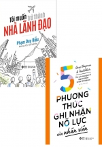 Combo Tôi Muốn Trở Thành Nhà Lãnh Đạo + 5 Phương Thức Ghi Nhận Nỗ Lực Của Nhân Viên (Bộ 2 Cuốn)