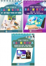 Combo Tri Thức Bách Khoa: Kỹ – Mỹ Thuật Trong Xây Dựng + Học Tập, Thi Cử, Công Nghệ, Thế Giới Đó Đây + Những Phát Kiến, Phát Minh Trong Khoa Học Công Nghệ Và Cuộc Sống (Bộ 3 Cuốn)