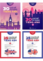 Combo Tự Trau Dồi Tiếng Anh Thành Thạo Như Người Bản Xứ: 30 Chủ Đề Từ Vựng Tiếng Anh + 25 Chuyên Đề Ngữ Pháp Tiếng Anh Trọng Tâm (Bộ 4 Cuốn)