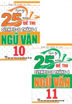 Combo Tuyển Tập 25 Năm Đề Thi Olympic 30 Tháng 4 Ngữ Văn 10 + 11 (Bộ 2 Cuốn)