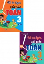 Combo Vở Ôn Luyện Cuối Tuần Toán 3 Tập 1 + 2 (Dùng Chung Cho Các Bộ SGK Hiện Hành) (Bộ 2 Cuốn)