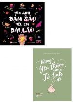 Combo Yêu Anh Đậm Sâu, Yêu Em Dài Lâu + Đừng Yêu Thầm Nữa, Tỏ Tình Đi (Bộ 2 Cuốn)
