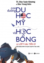 Con Đường Du Học Mỹ Và Học Bổng Từ Lớp 9 Đến Tiến Sĩ