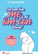 Con Lạnh Lắm, Mẹ Có Thể Ôm Con Không?