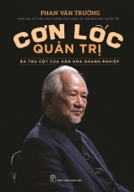Cơn Lốc Quản Trị – Ba Trụ Cột Của Văn Hóa Doanh Nghiệp
