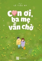 Con Ơi, Ba Mẹ Vẫn Chờ