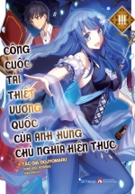 Công Cuộc Tái Thiết Vương Quốc Của Anh Hùng Chủ Nghĩa Hiện Thực – Tập 3