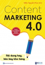 Content Marketing 4.0 – Nội Dung Hay Bán Bay Kho Hàng (Tặng Kèm Khóa Học Online)