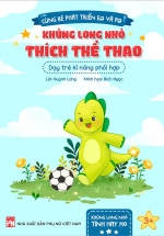 Cùng Bé Phát Triển EQ Và PQ – Khủng Long Nhỏ Thích Thể Thao – Dạy Trẻ Kĩ Năng Phối Hợp