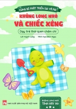 Cùng Bé Phát Triển EQ Và PQ – Khủng Long Nhỏ Và Chiếc Xẻng – Dạy Trẻ Thói Quen Chăm Chỉ