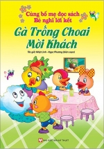 Cùng Bố Mẹ Đọc Sách Bé Nghĩ Lời Kết – Gà Trống Choai Mời Khách