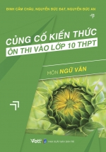 Củng Cố Kiến Thức Ôn Thi Vào Lớp 10 THPT – Môn Ngữ Văn