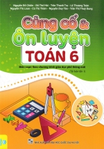 Củng Cố Và Ôn Luyện Toán 6 – ND (Biên Soạn Theo Chương Trình GDPT Mới)