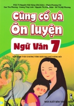 Củng Cố Và Ôn Luyện Ngữ Văn Lớp 7 (Biên Soạn Theo Chương Trình GDPT Mới – ND)