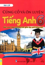 Củng Cố Và Ôn Luyện Tiếng Anh 6 – ND (Biên Soạn Theo Chương Trình GDPT Mới)