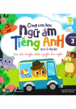 Cùng Con Học Ngữ Âm Tiếng Anh Qua 3 Cấp Độ – Các Câu Chuyện Chứa Nguyên Âm Ngắn – Cấp Độ 3