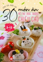 Cùng Con Khôn Lớn – 30 Món Ăn Hỗ Trợ Tăng Trưởng Chiều Cao Cho Trẻ Từ 3-12 Tuổi