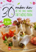 Cùng Con Khôn Lớn – 30 Món Ăn Hỗ Trợ Tăng Trưởng Trí Thông Minh Cho Trẻ Từ 3-12 Tuổi