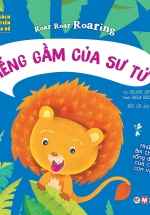 Cuốn Sách Đầu Tiên Của Bé – Roar Roar Roaring – Tiếng Gầm Của Sư Tử