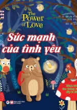 Cuốn Sách Đầu Tiên Của Bé – The Power Of Love – Sức Mạnh Của Tình Yêu