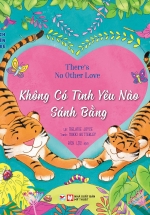 Cuốn Sách Đầu Tiên Của Bé – There’s No Other Love – Không Có Tình Yêu Nào Sánh Bằng