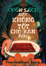 Cuốn Sách Này Không Tốt Cho Bạn Đâu – Bí Mật – Tập 3