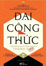 Đại Công Thức – Mở Khóa Bí Quyết Nuôi Dạy Con Thành Đạt