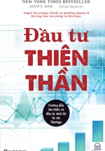 Đầu Tư Thiên Thần – Hướng Dẫn Tìm Kiếm Và Đầu Tư Sinh Lời Từ Các Starup