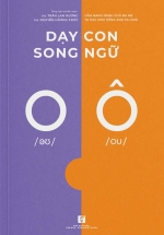 Dạy Con Song Ngữ – Cẩm Nang Dành Cho Ba Mẹ Tự Dạy Con Tiếng Anh Tại Nhà
