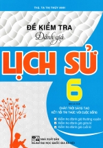 Đề Kiểm Tra Đánh Giá Lịch Sử Lớp 6 (Bám Sát SGK Chân Trời Sáng Tạo & Kết Nối Tri Thức Với Cuộc Sống)