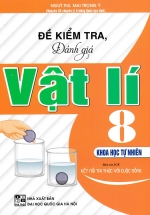 Đề Kiểm Tra, Đánh Giá Vật Lí 8 – Khoa Học Tự Nhiên (Bám Sát SGK Kết Nối Tri Thức Với Cuộc Sống)