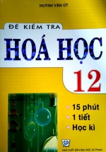 Đề Kiểm Tra Hóa Học 12 – 15 Phút – 1 Tiết – Học Kì
