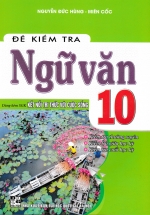 Đề Kiểm Tra Ngữ Văn 10 (Dùng Kèm SGK Kết Nối Tri Thức Với Cuộc Sống)