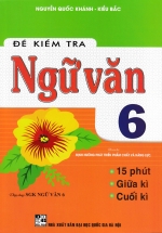 Đề Kiểm Tra Ngữ Văn 6 – 15 Phút – Giữa Kì – Cuối Kì (Dùng Chung SGK Ngữ Văn 6 – Định Hướng Phát Triển Phẩm Chất Và Năng Lực)
