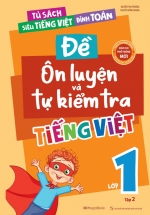 Đề Ôn Luyện Và Tự Kiểm Tra Tiếng Việt Lớp 1 – Tập 2 (Biên Soạn Theo Chương Trình GDPT Mới)