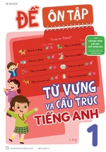 Đề Ôn Tập Từ Vựng Và Cấu Trúc Tiếng Anh Lớp 1 (Theo Chương Trình GDPT Mới)